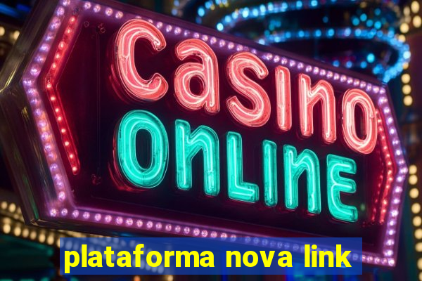 plataforma nova link